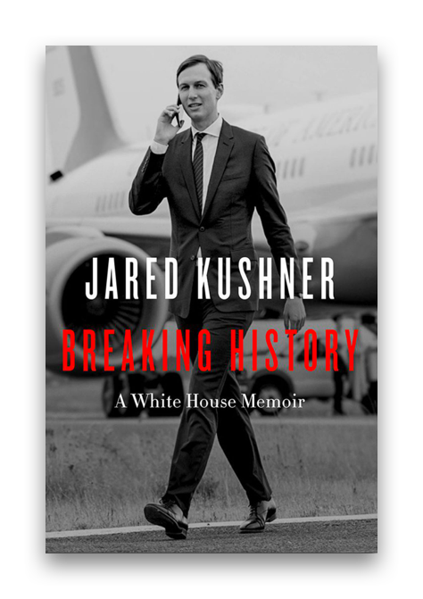Breaking History by Jared Kushner — book cover